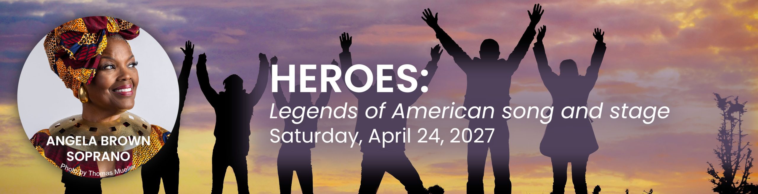 People, with arms raised in the air, standing on a hill silhouetted against a sunset with Soprano Angela Brown’s image overlaid in a circle on the left side of the photo with words for the Heroes concert